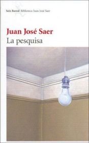 book cover of La pesquisa by Juan José Saer