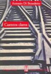 book cover of Cuentos claros by Antonio di Benedetto