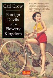 book cover of Foreign Devils in the Flowery Kingdom - with a new foreword by Paul French by Carl Crow