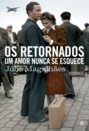 book cover of Os retornados: um amor nunca se esquece: romance by Júlio Magalhães