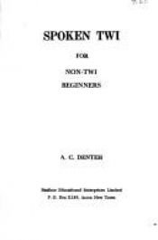 book cover of Spoken Twi : for non-Twi beginners by A. C. Denteh