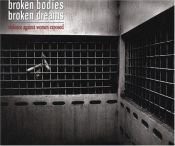 book cover of Broken Bodies, Broken Dreams: Violence Against Women Exposed by United Nations