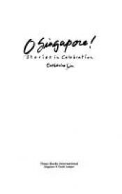 book cover of O Singapore! : stories in celebration by Catherine Lim