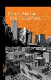 book cover of Radio Ciudad Perdida by Daniel Alarcón