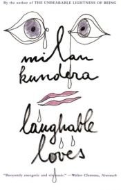 book cover of Laughable Loves by Мілан Кундэра