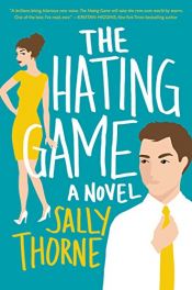 book cover of The Hating Game: A Novel by Sally Thorne