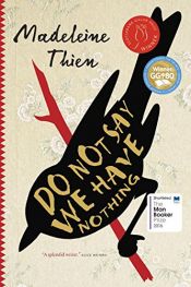 book cover of Do Not Say We Have Nothing by Madeleine Thien