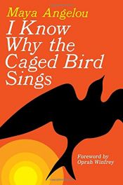 book cover of I Know Why the Caged Bird Sings by Maya Angelou