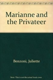 book cover of Marianne and the privateer by Juliette Benzoni