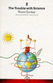 book cover of The trouble with science by Robin Dunbar
