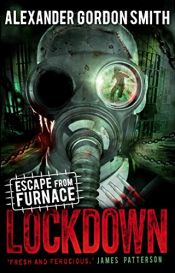 book cover of Lockdown: Escape from Furnace 1 (Escape from Furnace (Quality)) by Alexander Gordon Smith