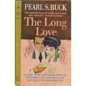 book cover of The long love by Pearl Buck