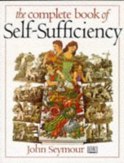 book cover of Complete book of self-sufficiency by John Seymour