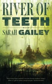 book cover of River of Teeth by Gailey, Sarah