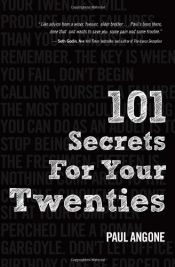 book cover of 101 Secrets For Your Twenties by Paul Angone