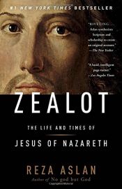 book cover of Zealot: The Life and Times of Jesus of Nazareth by Реза Аслан