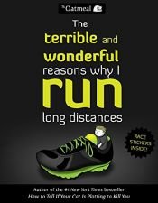 book cover of The Terrible and Wonderful Reasons Why I Run Long Distances (The Oatmeal) by Matthew Inman|The Oatmeal