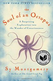 book cover of The Soul of an Octopus: A Surprising Exploration into the Wonder of Consciousness by Sy Montgomery