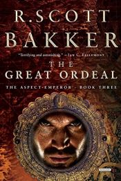 book cover of The Great Ordeal: The Aspect-Emperor: Book Three (The Aspect-Emperor Trilogy) by R. Scott Bakker