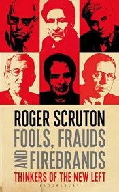 book cover of Fools, Frauds and Firebrands: Thinkers of the New Left by ロジャー・スクルートン