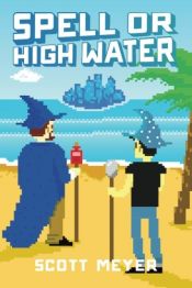 book cover of Spell or High Water (Magic 2.0) by Scott Meyer