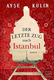 book cover of Der letzte Zug nach Istanbul by Ayşe Kulin