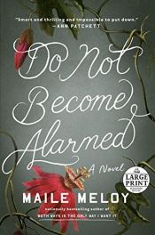 book cover of Do Not Become Alarmed: A Novel by Maile Meloy