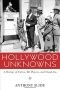 Hollywood Unknowns: A History of Extras, Bit Players, and Stand-Ins