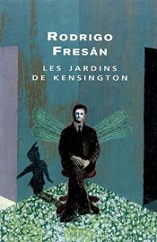 book cover of Les jardins de Kensington by Rodrigo Fresan