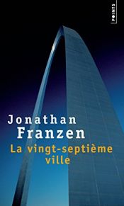 book cover of La Vingt-septième ville by Jonathan Franzen