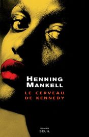 book cover of Le Cerveau de Kennedy by Henning Mankell