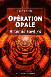 book cover of Artemis Fowl, tome 4 : Opération opale by Eoin Colfer|Rufus Beck