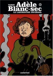 book cover of Adèle Blanc-Sec, Tome 9 : Le labyrinthe infernal by Жак Тарди