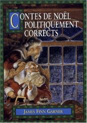 book cover of Politically Correct Holiday Stories: For an Enlightened Yuletide Season by James Finn Garner