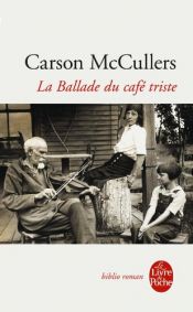 book cover of The Ballad of the Sad Cafe: The Novels and Stories of Carson McCullers by Carson McCullers