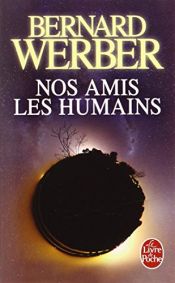 book cover of Nos Amis Les Humains by برنار وربه