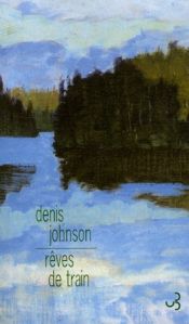 book cover of Rêves de train by Denis Johnson