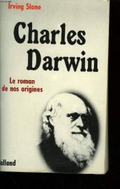 book cover of Charles Darwin - Le roman de nos origines by Irving Stone