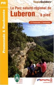 book cover of Le Parc naturel régional du Luberon... : A pied by Collectif|Guy Barruol|Serge Bec