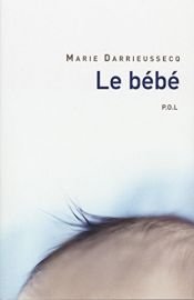 book cover of Le bébé by Marie Darrieussecq