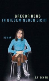 book cover of In diesem neuen Licht by Gregor Hens