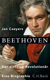 book cover of Beethoven: Der einsame Revolutionär by Jan Caeyers