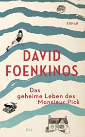 book cover of Das geheime Leben des Monsieur Pick: Roman by David Foenkinos