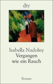 book cover of Vergangen wie ein Rauch. Großdruck. Geschichte einer Familie. by Isabella Nadolny