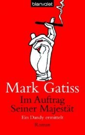 book cover of Im Auftrag Seiner Majestät. Ein Dandy ermittelt by Mark Gatiss