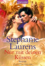 book cover of Nur mit deinen Küsse by Stephanie Laurens