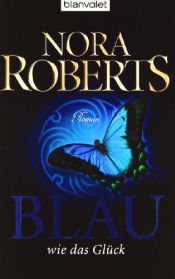 book cover of Ring Trilogie 02. Blau wie das Glück by Nora Roberts