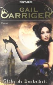 book cover of Glühende Dunkelheit by Gail Carriger