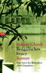 book cover of Bengalisches Feuer: Ooder Die Macht der Vernunft by Amitav Ghosh