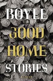 book cover of Good Home: Stories by T.C. Boyle